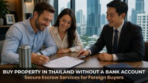 Foreigners buying property in Thailand without bank account in Thailand using secure escrow service